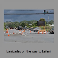 barricades on the way to Leilani